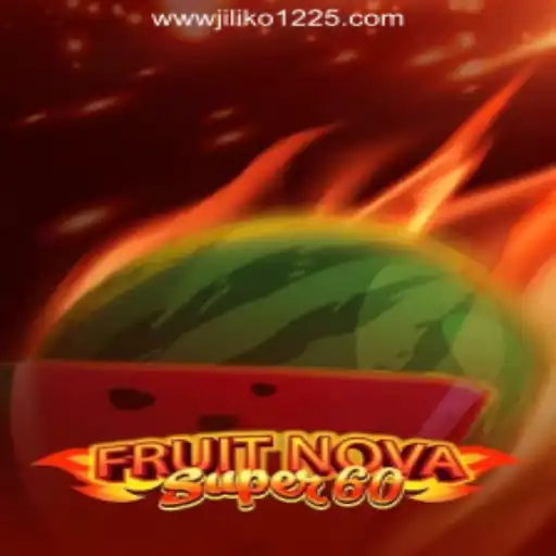 FruitNovaSuper60: A Thrilling Addition to JILIKO Online Casino Philippines